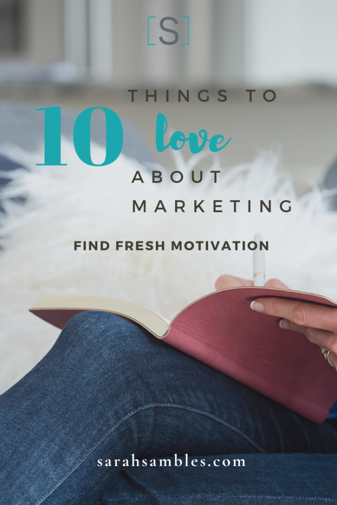 If you don't enjoy promoting your work, let this list of 10 things to love about marketing persuade you that marketing can be fun, varied and creative.