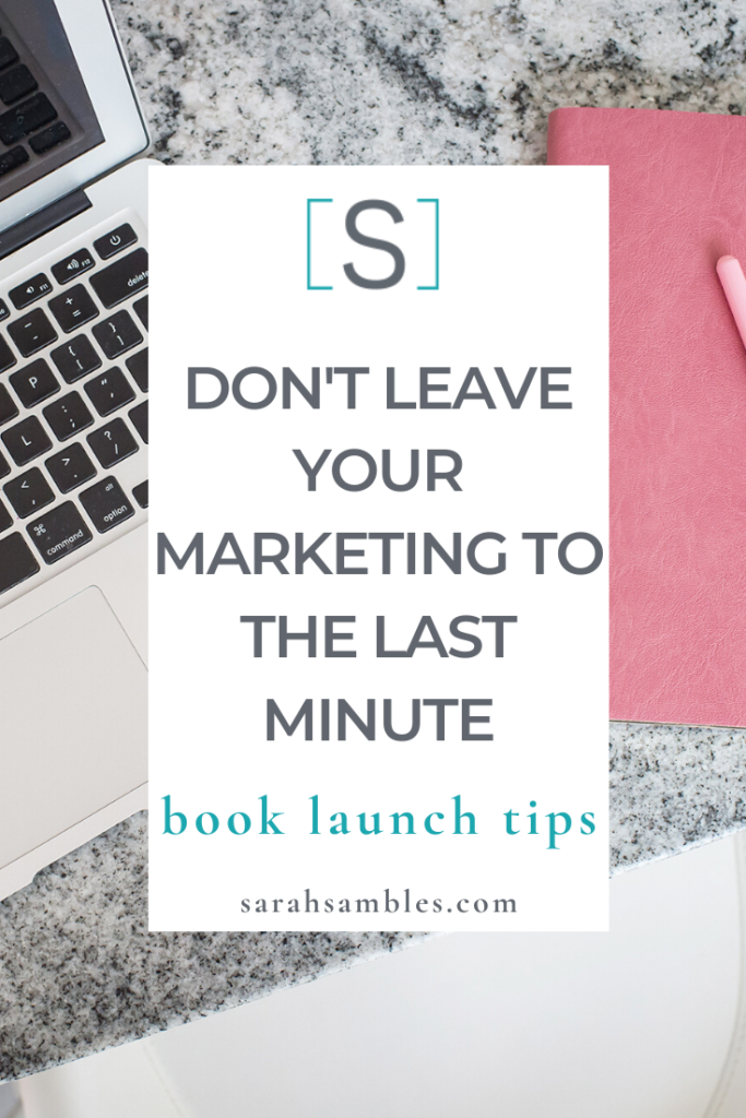 There's no shortage of ideas for marketing your book. What you'll be short on is time. Don't leave marketing to the last minute. Follow these tips instead.
