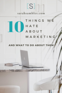 Sometimes marketing our work is hard. Don't let that stall you. Here are 10 things we hate about marketing and how to deal with them. Read the article by Sarah Sambles.